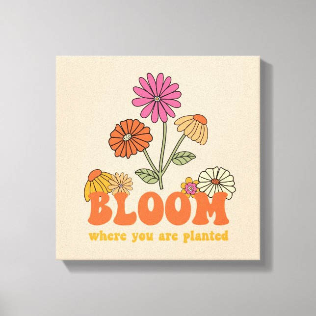 Bloom Where you are Planted Canvas Print (Front)