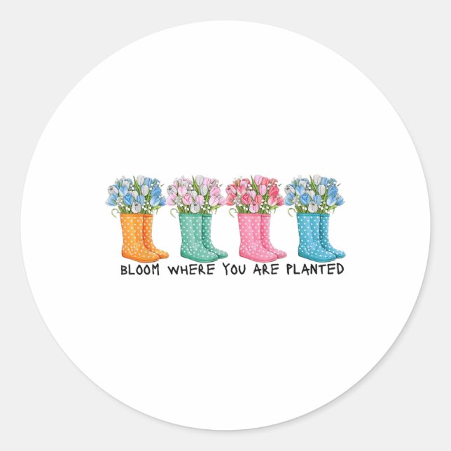 Bloom Where You Are Planted  Classic Round Sticker (Front)