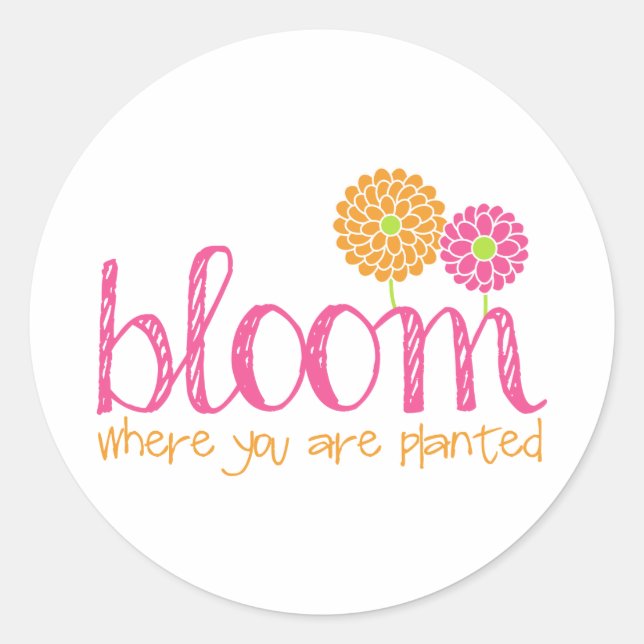 Bloom Where You Are Planted Classic Round Sticker (Front)