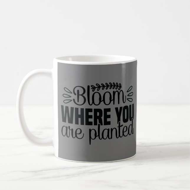 Bloom where you are planted coffee mug (Left)