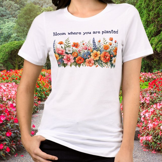 Bloom Where You Are Planted Floral Garden Lover's Tri-Blend Shirt (A t-shirt for garden lovers with 'Bloom where you are planted' words and bright flowers design)