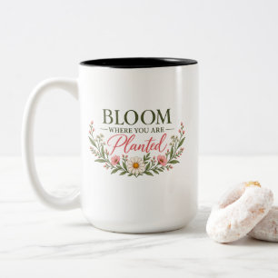 Bloom Where You Are Planted Floral Inspirational Two-Tone Coffee Mug