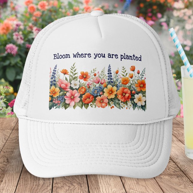 Bloom Where You Are Planted Floral Trucker Hat (A baseball cap for gardeners with colorful floral design and caption 'Bloom where you are planted')