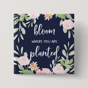 Bloom Where You Are Planted   Floral Typography 15 Cm Square Badge