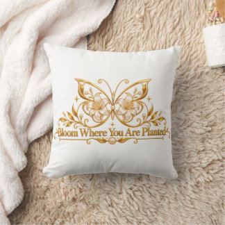 Bloom Where You Are Planted Gold Throw Pillow