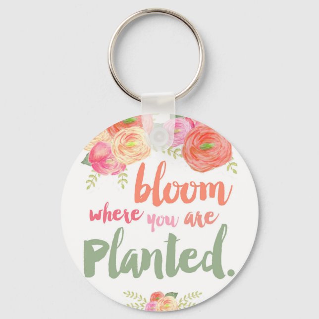 Bloom where you are planted key ring (Front)