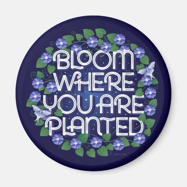Bloom Where You Are Planted Magnet (Front)
