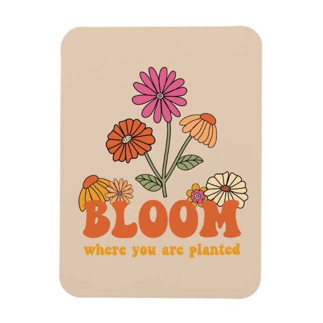 Bloom Where you are Planted Magnet (Vertical)