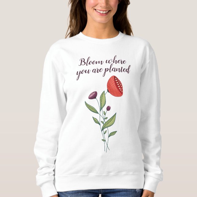 Bloom Where You Are Planted Minimal Wild Flowers Sweatshirt (Front)