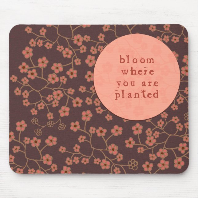 Bloom Where You Are Planted Mouse Pad (Front)