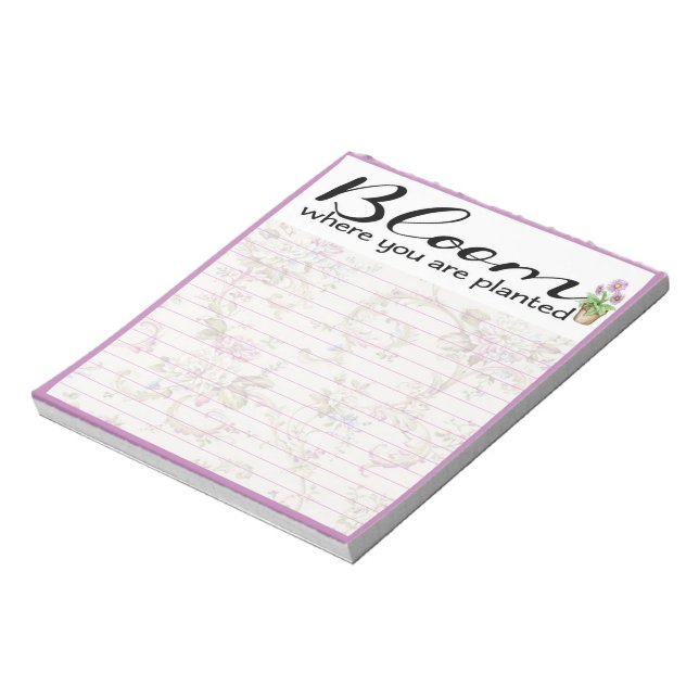 Bloom where you are planted notepad (Rotated)