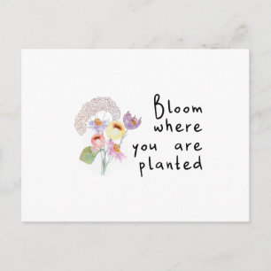 Bloom Where You are Planted Postcard