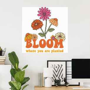Bloom Where You Are Planted Poster