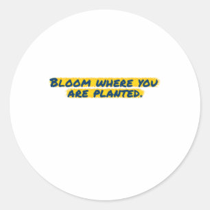 Bloom Where You Are Planted Sticker