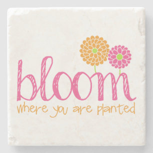 Bloom Where You Are Planted Stone Coaster
