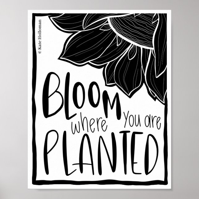 Bloom Where You Are Planted - Sunflower Art Quote Poster (Front)