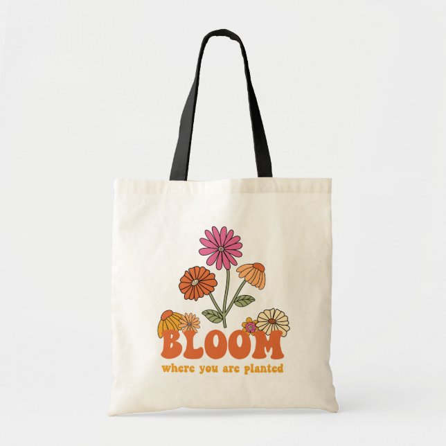 Bloom Where you are Planted Tote Bag (Front)