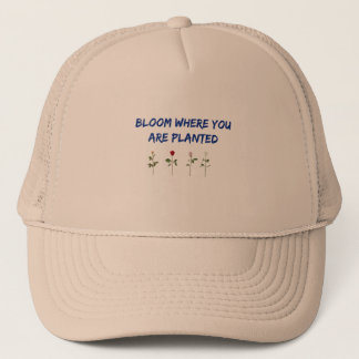 Bloom Where You Are Planted Trucker Hat