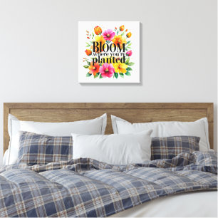 Bloom Where You’re Planted – Vibrant Floral Motiva Canvas Print