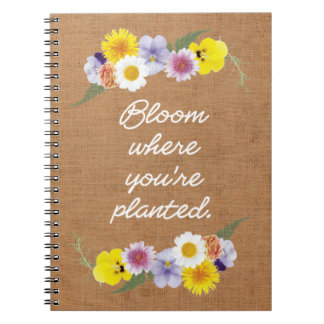 Bloom where you're planted (burlap) spiral notebook