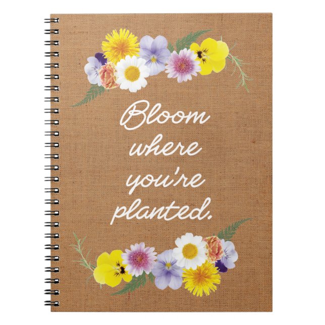 Bloom where you're planted (burlap) spiral notebook (Front)
