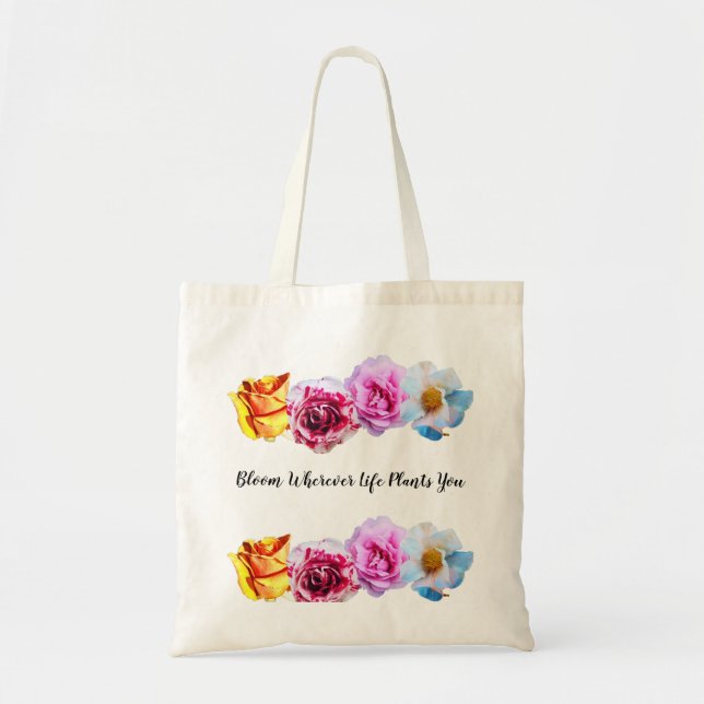 bloom wherever life plants you tote bag (Front)