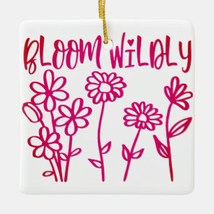 BLOOM WILDLY [2] CERAMIC ORNAMENT
