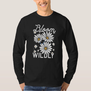 Bloom Wildly Gardener Botanic Gardening Botanical  T-Shirt