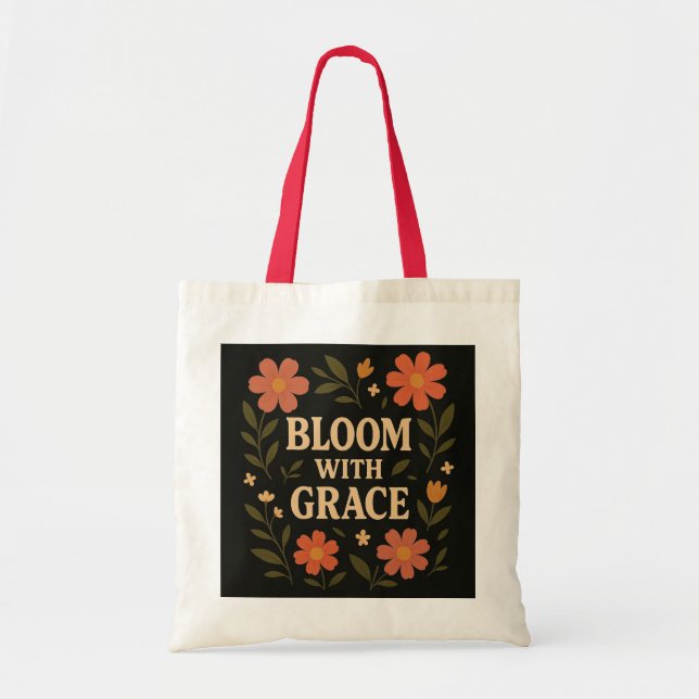 Bloom With Grace – Floral Inspirational Quote Tote Bag (Front)