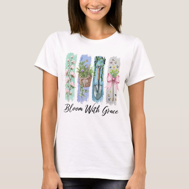 Bloom with Grace Garden Floral Art T-Shirt (Front)