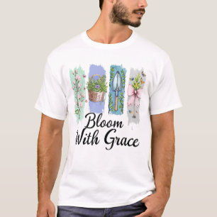 Bloom with Grace Garden Floral Art T-Shirt