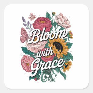 Bloom With Grace  Square Sticker