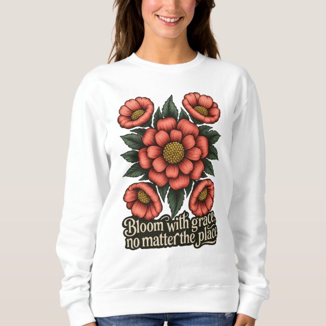 Bloom with Grace Women’s Sweatshirt (Front)