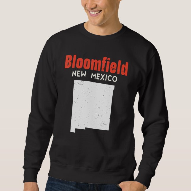 Bloomfield USA State America Travel New Mexican Ne Sweatshirt (Front)