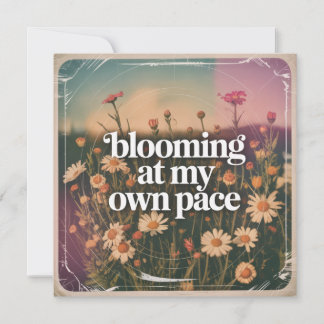 Blooming At My Own Pace Card