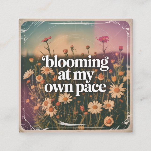 Blooming At My Own Pace Square Business Card (Front)