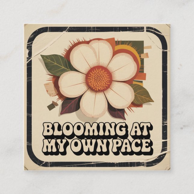 Blooming At My Own Pace Square Business Card (Front)