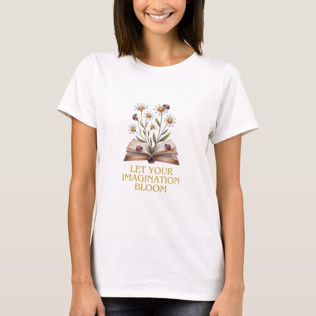 Blooming Book. Let Your Imagination Bloom T-Shirt (Front)