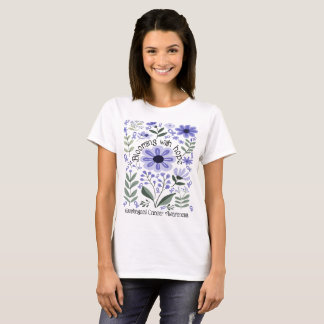 Blooming With Hope for a Oesophageal Cancer T-Shirt