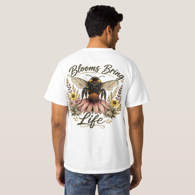 Blooms Bring Life T-Shirt (Back Full)