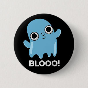 Blooo Funny Blue Ghost Pun Dark BG 6 Cm Round Badge