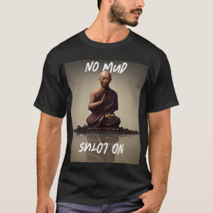 Blossom in Adversity: No Mud, No Lotus Tee