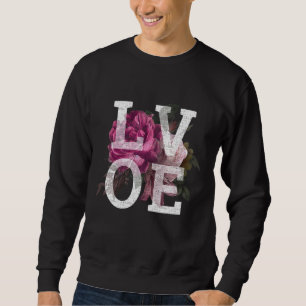 Blossom Love Rose Bloom Flower With Leaves Gardeni Sweatshirt