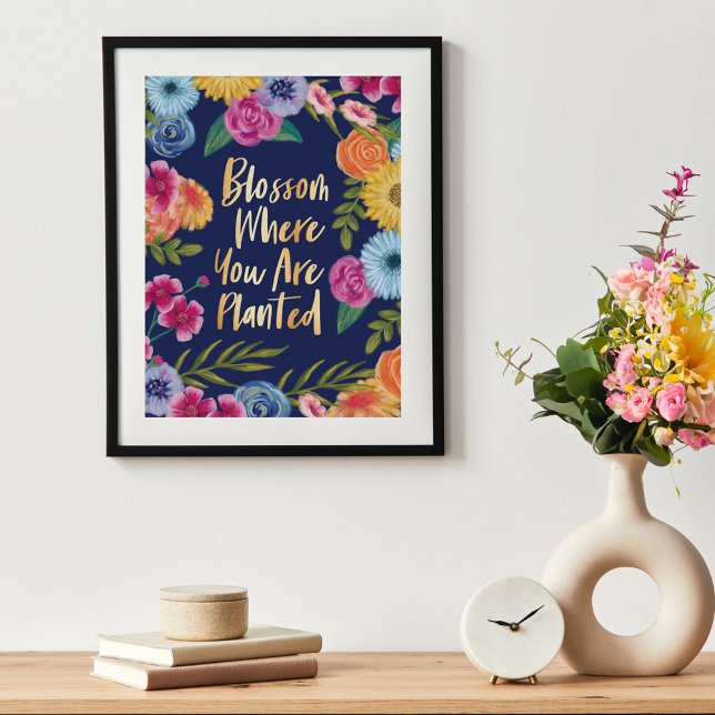 Blossom Where You Are Planted | Floral Blossom Poster (Blossom Where You Are Planted | Floral Blossom Poster)