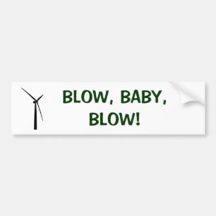 BLOW, BABY, BLOW! BUMPER STICKER
