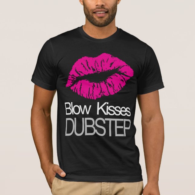 Blow Kisses Dubstep T-shirt (Front)