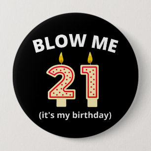 Blow Me 21st Birthday 10 Cm Round Badge