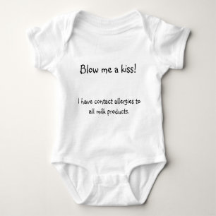 Blow me a kiss!  , I have contact allergies to ... Baby Bodysuit