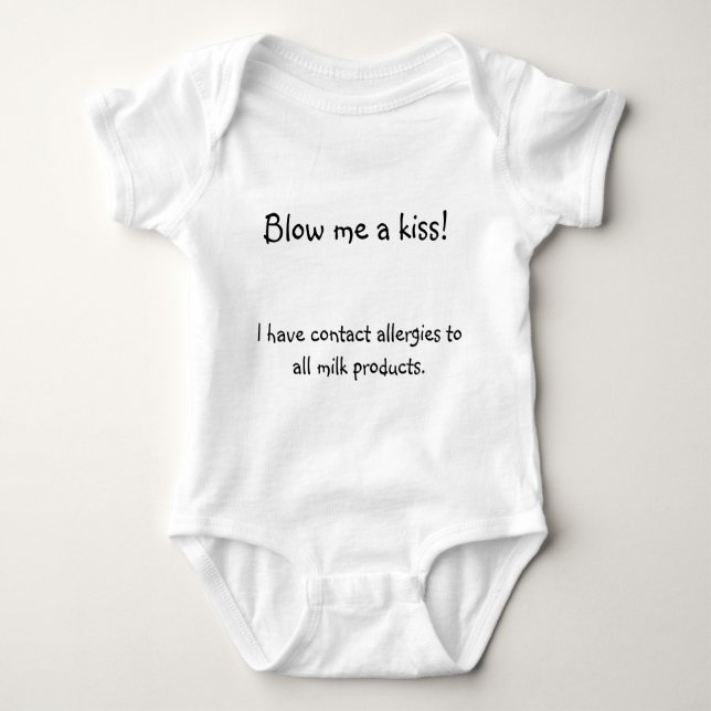 Blow me a kiss!  , I have contact allergies to ... Baby Bodysuit (Front)