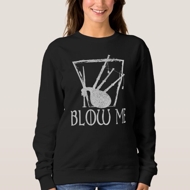 Blow Me Bagpipes Practice Sweatshirt (Front)